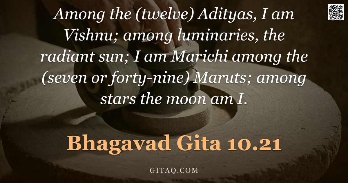 Bhagavad Gita 10.21 — "Among the (twelve) Adityas, I am Vishnu; among luminaries, the radiant sun; I am Marichi among the ("