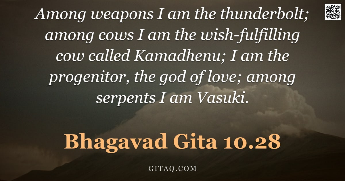 Bhagavad Gita 10.28 — "Among weapons I am the thunderbolt; among cows I am the wish-fulfilling cow called Kamadhenu; I am t"