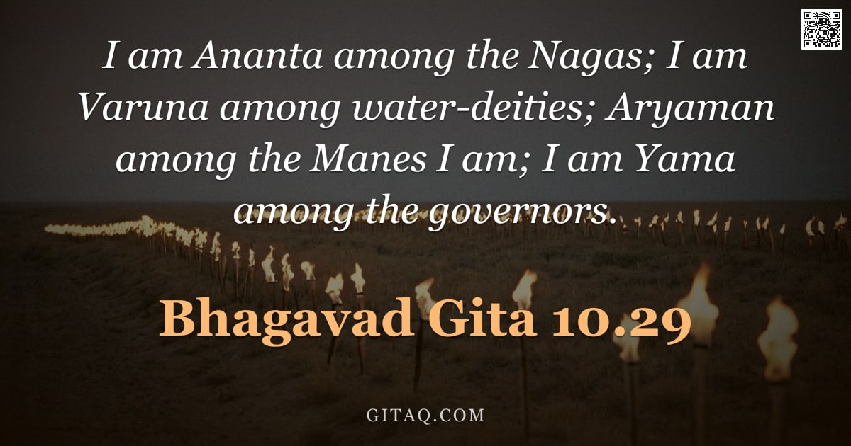 Bhagavad Gita 10.29 — "I am Ananta among the Nagas; I am Varuna among water-deities; Aryaman among the Manes I am; I am Yam"