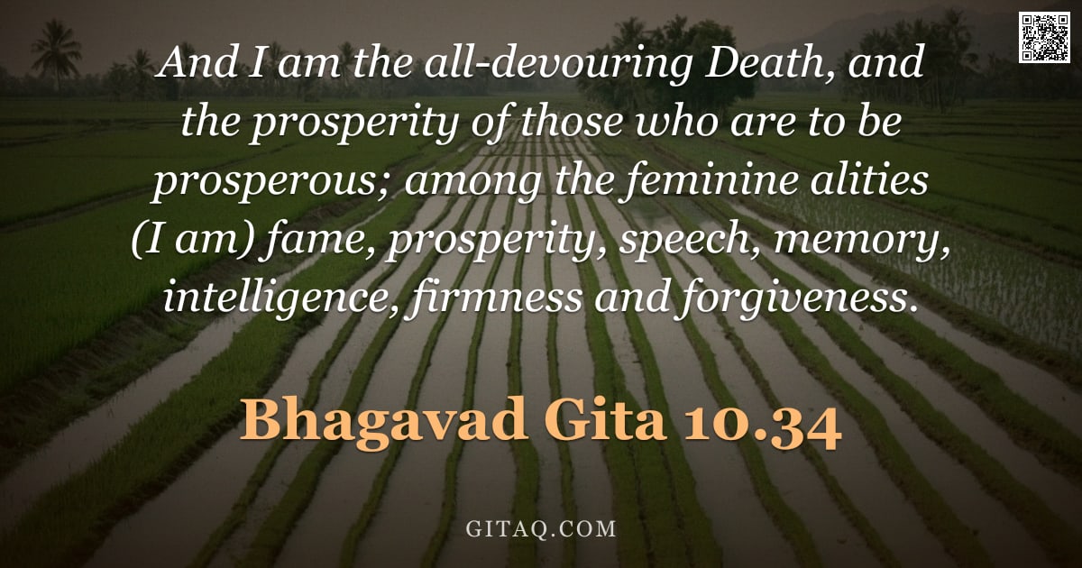Bhagavad Gita 10.34 — "And I am the all-devouring Death, and the prosperity of those who are to be prosperous; among the fe"
