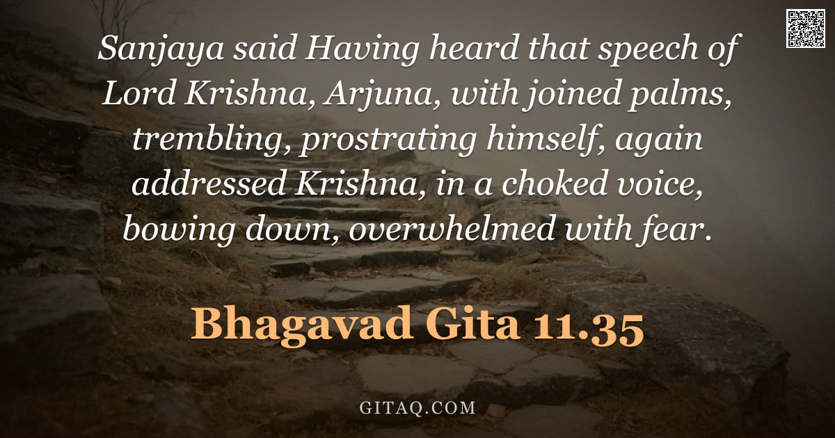 Bhagavad Gita 11.35 — "Sanjaya said Having heard that speech of Lord Krishna, Arjuna, with joined palms, trembling, prostra"