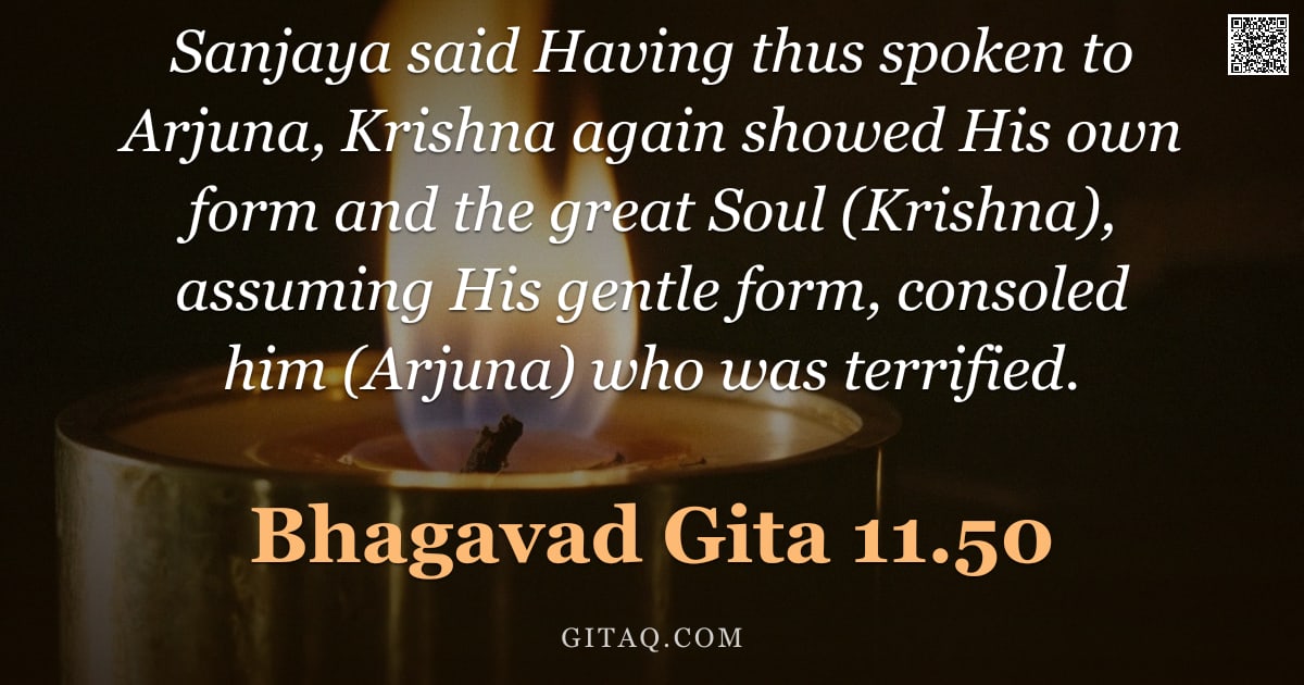 Bhagavad Gita 11.50 — "Sanjaya said Having thus spoken to Arjuna, Krishna again showed His own form and the great Soul (Kri"