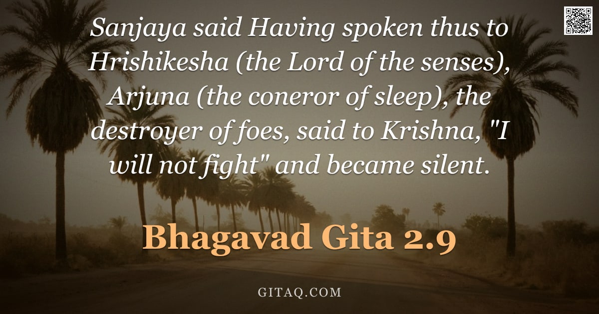 Bhagavad Gita 2.9 — "Sanjaya said Having spoken thus to Hrishikesha (the Lord of the senses), Arjuna (the coneror of slee"