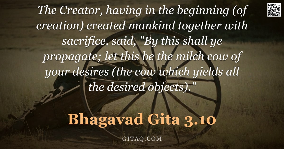 Bhagavad Gita 3.10 — "The Creator, having in the beginning (of creation) created mankind together with sacrifice, said, "B"