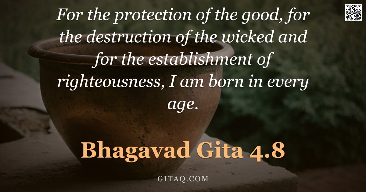 Bhagavad Gita 4.8 — "For the protection of the good, for the destruction of the wicked and for the establishment of right"
