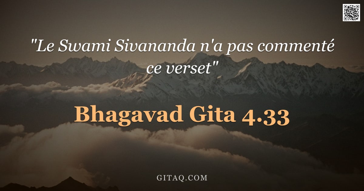 Bhagavad-Gîtâ 4.33 — "Supérieur au sacrifice des biens matériels est le sacrifice de la connaissance, ô toi qui consumes t"